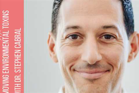 094: Dr. Stephen Cabral discusses how to remove environmental toxins