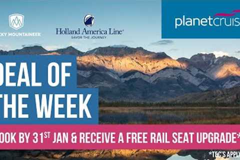 Rocky Mountaineer Classic Tour &amp; Alaska Glacier Discovery | Planet Cruise Deal of the Week
