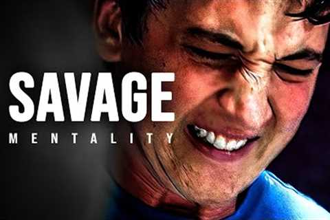 SAVAGE MENTALITY - Motivational Speech