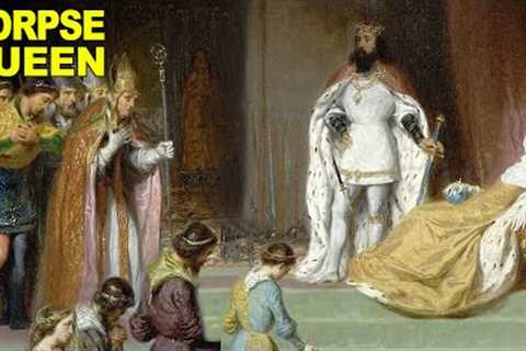 How a 14th Century King Crowned His Corpse Bride Queen