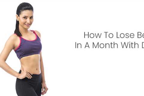 How To Lose Belly Fat In A Month With Diet Plan?