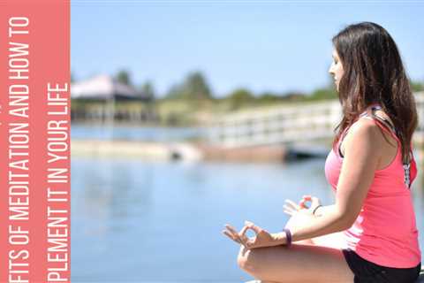 097: Meditation benefits and how to incorporate it into your life