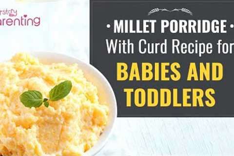 Millet Porridge With Curd Recipe for Baby and Toddlers