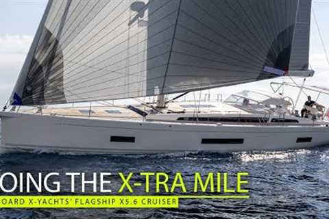 X-Yachts goes that X–tra mile with its new flagship fast cruiser X5.6