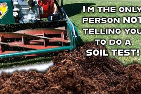 Screw that lawn tip! Here's why you DON'T have to do a soil test if you're new to lawn care.