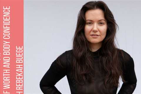 098: Rebekah Buege: Building self-worth and body confidence