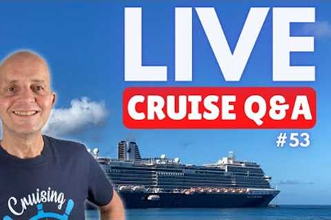 LIVE CRUISE Q&amp;A #53. Your Questions Answered. Sunday 6 March 2022