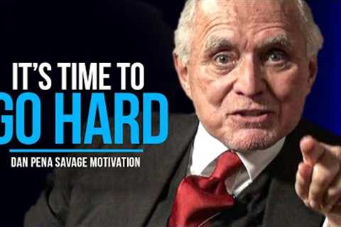 2022 GO HARD MINDSET - High Performance Lessons from Billionaire Dan Pena (PART 2)