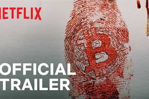 Trust No One: The Hunt for the Crypto King | Official Trailer | Netflix