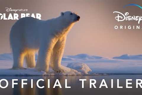 Official Trailer | Disneynature’s Polar Bear | Disney+