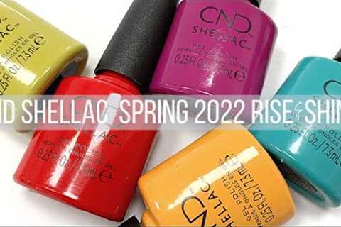 CND SHELLAC  SPRING 2022  RISE &amp; SHINE COLLECTION [SWATCH &amp; COMPARISON]