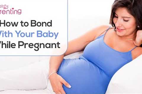 8 Best Ways to Bond With Your Baby in the Womb