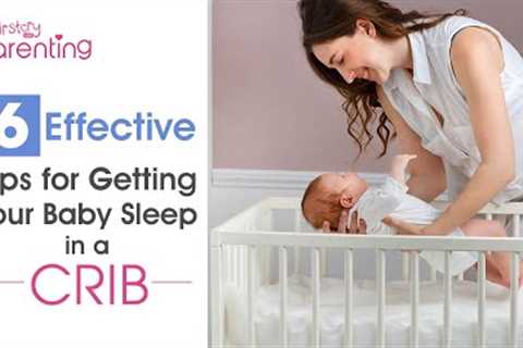 How to Get a Baby to Sleep in Crib – 6 Effective Ways