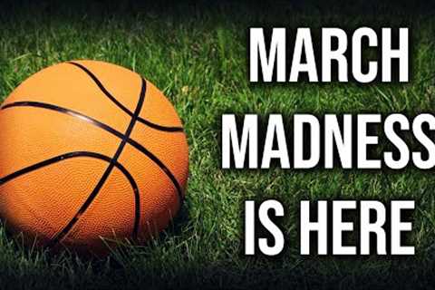 March Madness Is Here