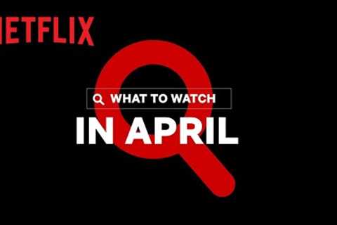 New on Netflix | April 2022