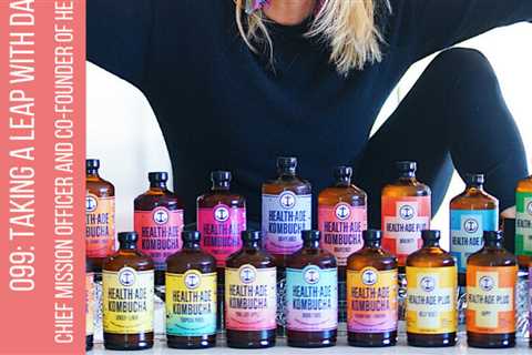 099: Daina Trout, Chief mission officer and co-founder of Health Ade Kombucha, takes a leap
