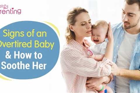 Signs of an Overtired Baby and Tips to Soothe Her