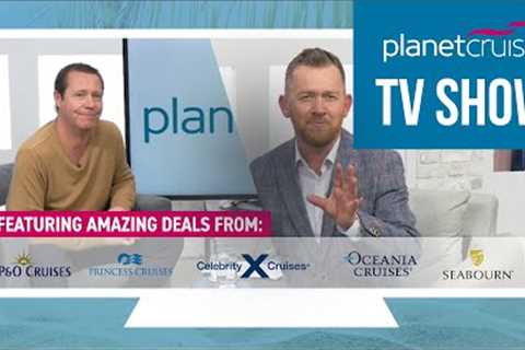 Planet Cruise TV Show 29.03.2022 | Celebrity, P&amp;O, Princess, Oceania &amp; more  | Planet Cruise