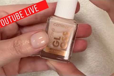 Doing my manicure with (impressive!!) Catrice Perfecting Gloss + CHAT ?  [YOUTUBE LIVE]
