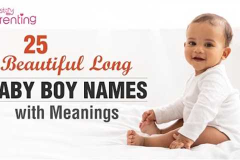 25 Beautiful &amp; Trending Long Baby Names for Boys with Meanings