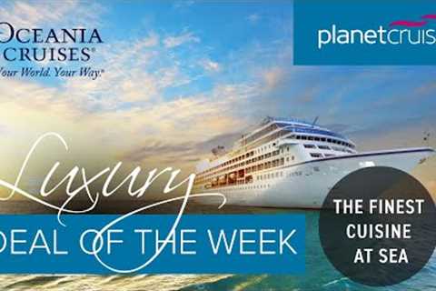 Oceania Cruises | Northern Europe - Portsmouth Roundtrip | Planet Cruise Luxury Deal of the Week