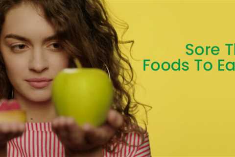 Sore Throat: Foods To Eat And Avoid