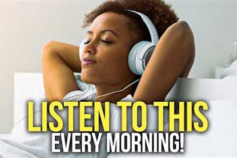 LISTEN TO THIS EVERY MORNING! I AM Affirmations For Success, Wealth, Positivity &amp; Happiness