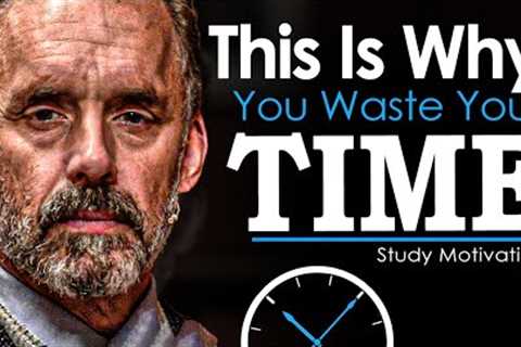 Jordan Peterson's Ultimate Advice for Students and College Grads - DON'T WASTE TIME