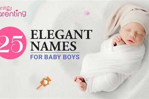 25 Best Elegant Baby Boy Names with Meanings