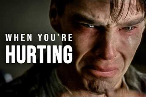 WHEN YOU'RE HURTING - Motivational Speech