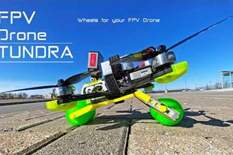 Put wheels on your FPV Drone - With the TUNDRA