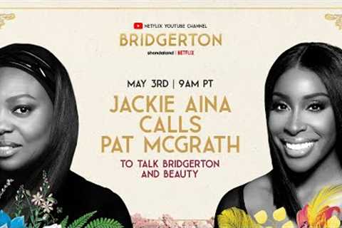 Jackie Aina Calls Pat McGrath to Talk Bridgerton and Beauty | LIVE | Netflix
