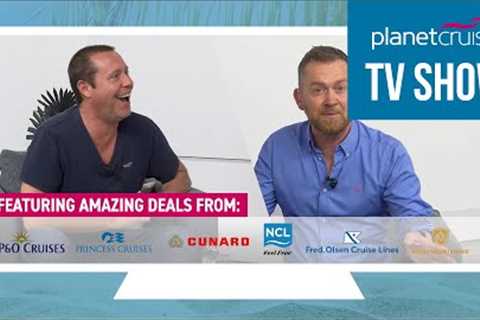 Planet Cruise TV Show 03.05.2022 | P&amp;O Cruises, Cunard, NCL, Princess &amp; Fred Olsen | Planet ..