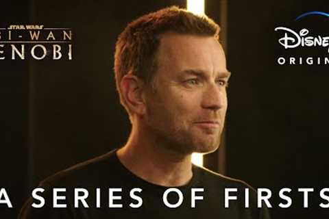 A Series of Firsts | Obi-Wan Kenobi | Disney+