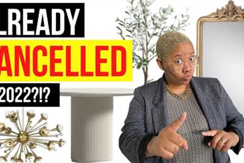8 Interior Design Trends that Have Been CANCELLED in 2022!