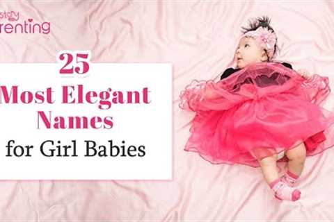 25 Trending Elegant Baby Girl Names With Meaning