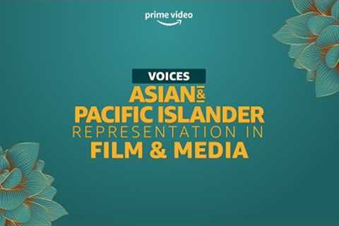 Amazon Studios Presents: VOICES: Asian &amp; Pacific Islander Representation in Film &amp; Media