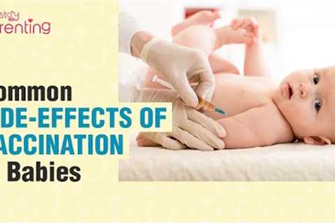 Common Side Effects of Vaccination in Babies &amp; What to Do If the Baby Has Any