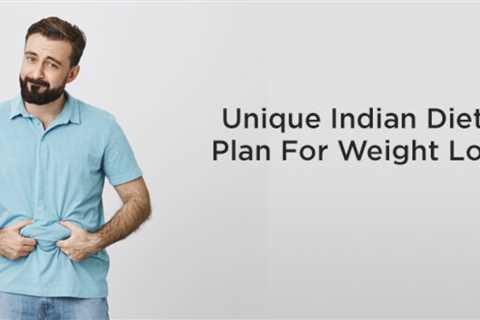 Unique Indian Diet Chart And Plan For Weight Loss For Males