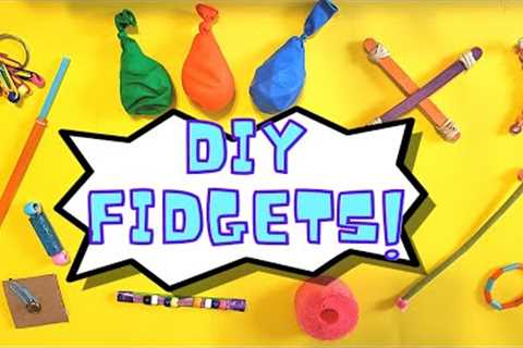 13 DIY Fidgets (Using Common Household Items)