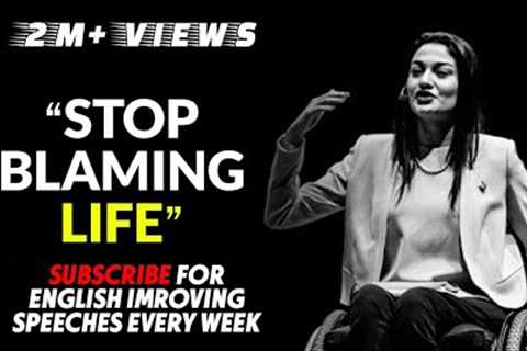 Learn English with Muniba Mazari Speech - STOP BLAMING LIFE