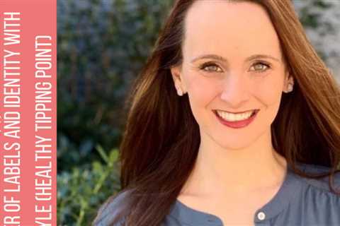 105: The power of labels and identity with Caitlin Boyle (Healthy Tipping Point)