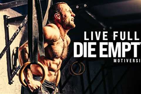 LIVE FULL DIE EMPTY - Powerful Motivational Speech (Featuring Cole The Wolf DaSilva)