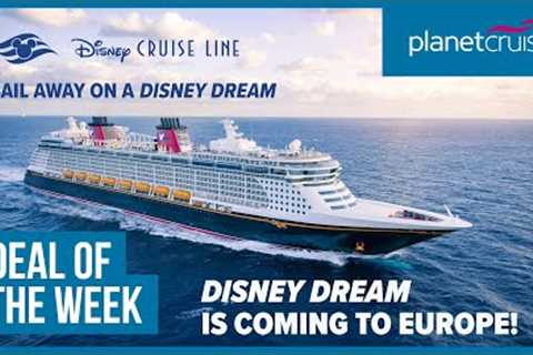 Sail Away on Disney Dream | Summer Bank Holiday in France |  Planet Cruise Deal of the Week