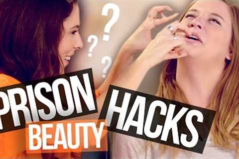 5 Prison Beauty Hacks (Using Household Items)