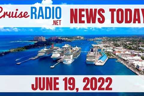 Cruise News Today — June 19, 2022: Nassau Record-Cruise Day, World Cruise Sells Out, MSC in Alaska