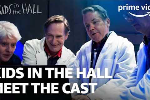 Meet the Cast | The Kids in the Hall | Prime Video