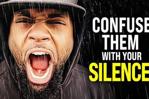 Confuse Them With Your Silence! - Powerful Motivational Video for Success