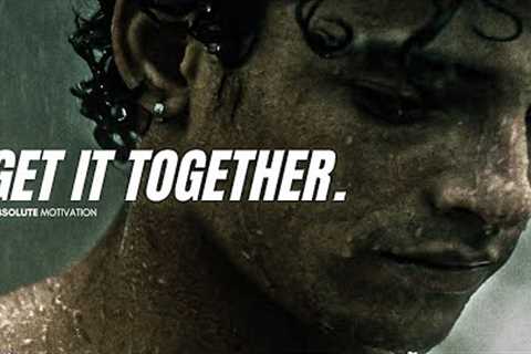 TIME TO GET IT TOGETHER ONCE AND FOR ALL - Best Motivational Speech Compilation (god mode activated)