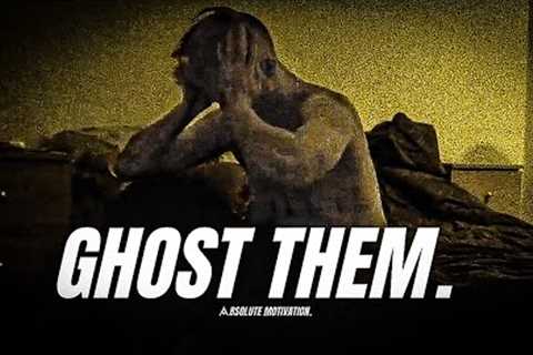 TIME TO GHOST EVERYONE &amp; GRIND IN SILENCE. I’LL BE BACK STRONGER. - Motivational Speech..